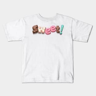 Sweet! Kids T-Shirt